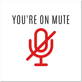 You're on mute Posters and Art